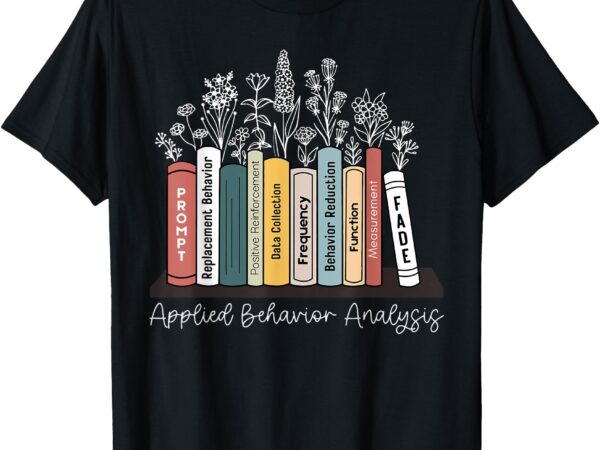 Applied behavior analysis book wildflower aba rbt therapist t-shirt