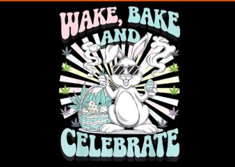 Wake Bake And Celebrate Bunny PNG, Easter Bunny Marijuana Cannabis Stoned 420 PNG