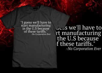 Manufacturing In The U.S. Tariff T-Shirt T-Shirt design