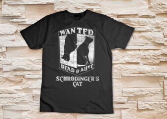 Science Funny Physics Wanted Dead & Alive Schrödingers Cat T-Shirt design