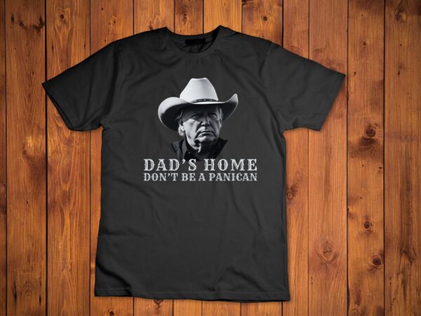 New! dad’s home don’t be a panican dad’s home don’t panican long sleeve t-shirt design