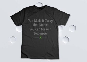 You Made It Today That Means You Can Make It Tomorrow Tank Top design