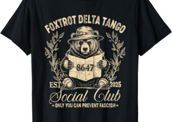 Foxtrot Delta Tango Social Club Only You Can Prevent Fascism T-Shirt