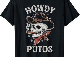 Funny Western Cowboy Howdy Putos T-Shirt