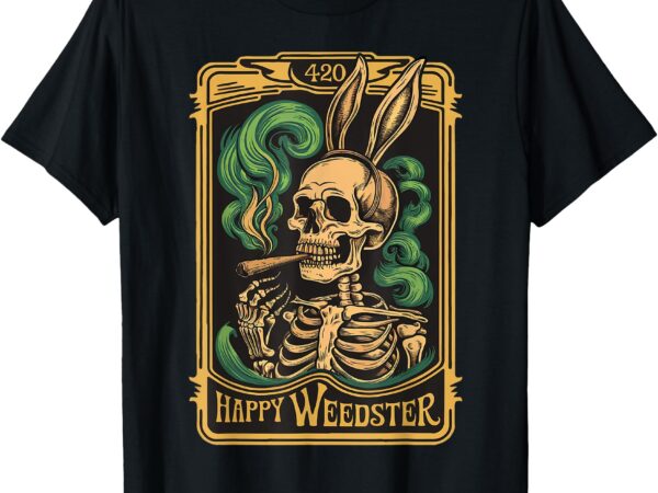 Happy weedster 420 bunny skull smoking funny viral easter t-shirt