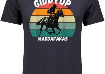 Derby Race Horse Funny Design – Giddy Up Madafakas T-Shirt design