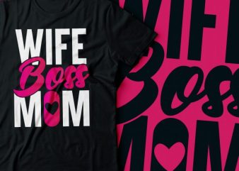 wife boss mom tshirt design | mom hustle tshirt design | wife tshirt design