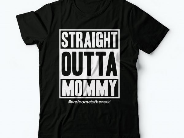 straight outta mommy tshirt design | mother baby tee design | newborn ...