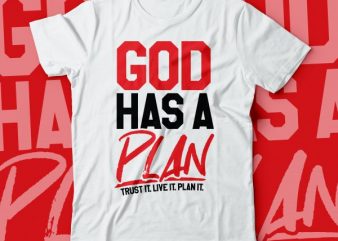 GOD Has a Plan . trust it. live it plan it … bible tshirts | christian tshirt design