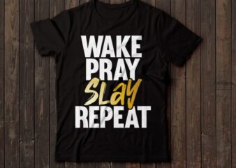 wake pray slay repeat tshirt design - Buy t-shirt designs