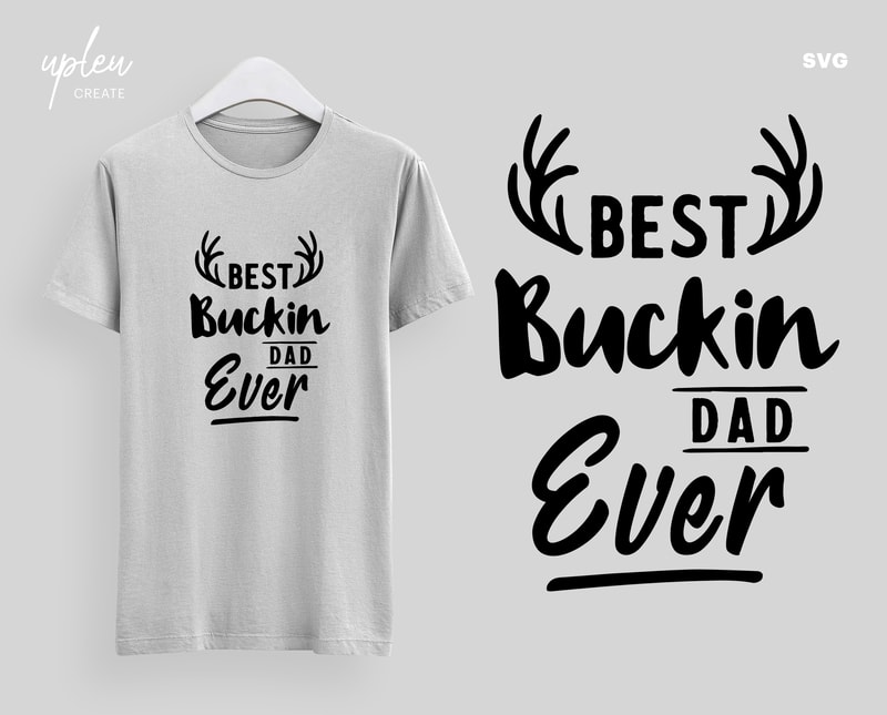 Best Buckin Dad Ever SVG,Fathers Day Tshirt SVG,Happy Fathers Day SVG ...