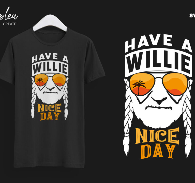 Have A Willie Nice Day Svg I Willie Tshirt Willie Nelson Cut File Buy T Shirt Designs