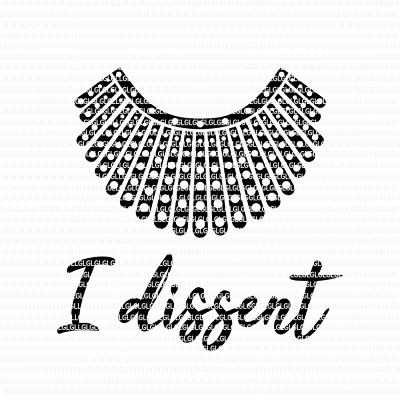 I Dissent Ruth Bader Ginsburg Ruth Bader Ginsburg Svg Ruth Bader Ginsburg Ruth Bader Ginsburg Svg Vector Ruth Bader Ginsburg Png Eps Dxf File Buy T Shirt Designs