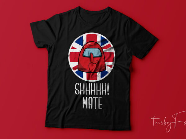 Shhhhhh! mate | american background | imposter theme game lover t shirt design