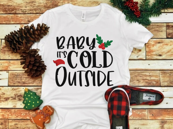 Download Baby Its Cold Outside Baby Its Cold Outside Svg Baby Its Cold Outside Png Christmas Svg Christmas Png Christmas Vector Christmas Design Tshirt Cut File Buy T Shirt Designs