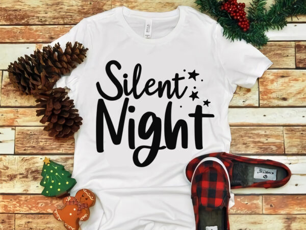 Silent night christmas, silent night christmas svg, snow svg, snow christmas, christmas svg, christmas png, christmas vector, christmas design tshirt, santa vector, santa svg, holiday svg, merry christmas, merry christmas