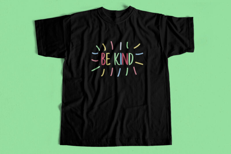 Be Kind – T-shirt design – Trendy Artwork for sale – All lives matter