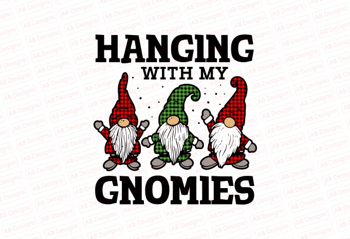 Hanging with my gnomies T-Shirt Design