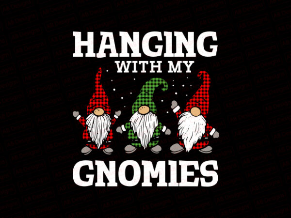 Hanging with my gnomies t-shirt design