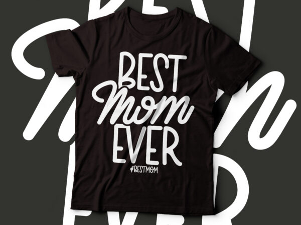 Best mom ever #bestmom tshirt design |mother , mom tshirt design