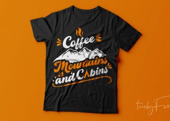 Coffee, Mountains and Cabins | Cool T shirt design for adventure lovers