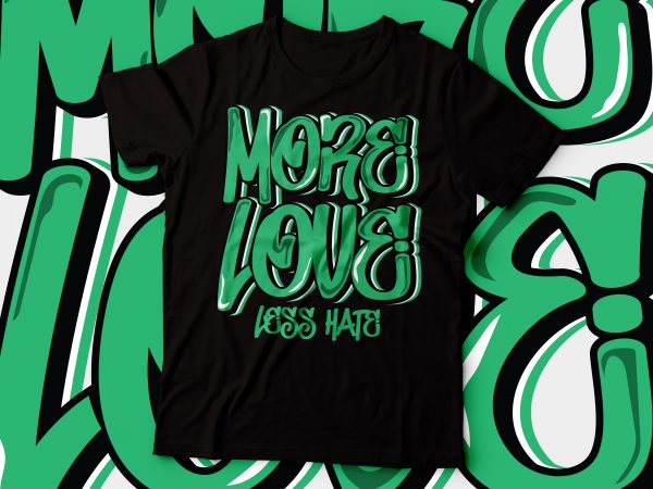 More love less hate motivational t-shirt design | tshirt design motivational | graffiti colorful typography