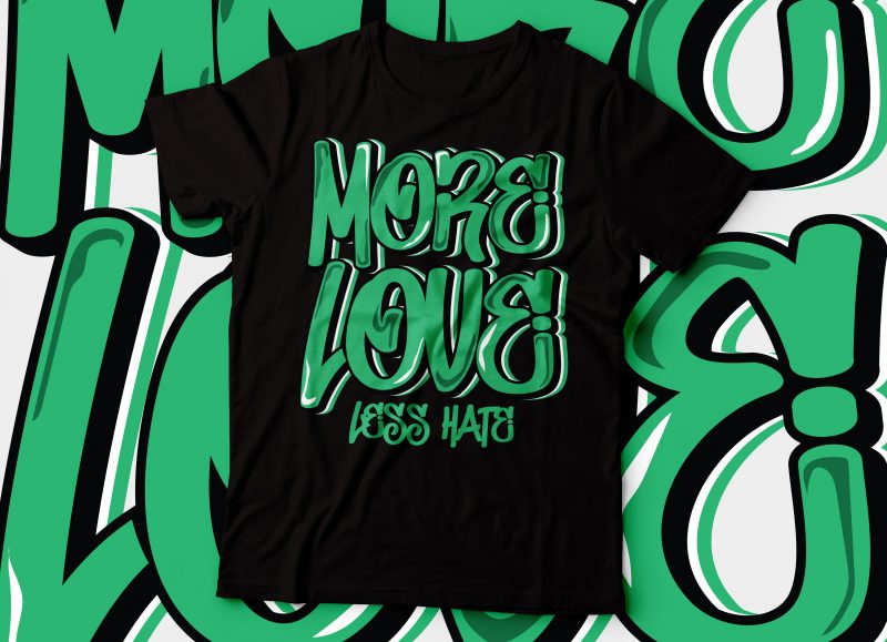 more love less hate motivational t-shirt design | tshirt design motivational | graffiti colorful typography
