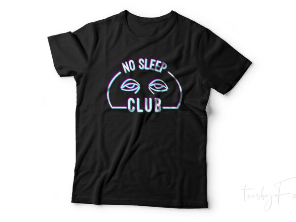 No sleep club, t shirt design for sale