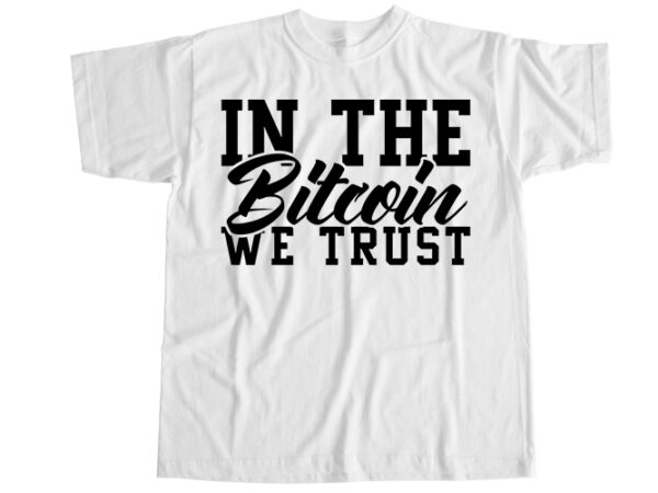 In the bitcoin we trust t-shirt design