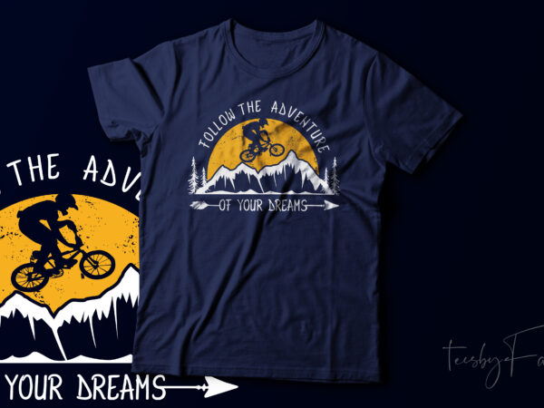 Follow the adventure of your dreams | adventure lover t shirt vector