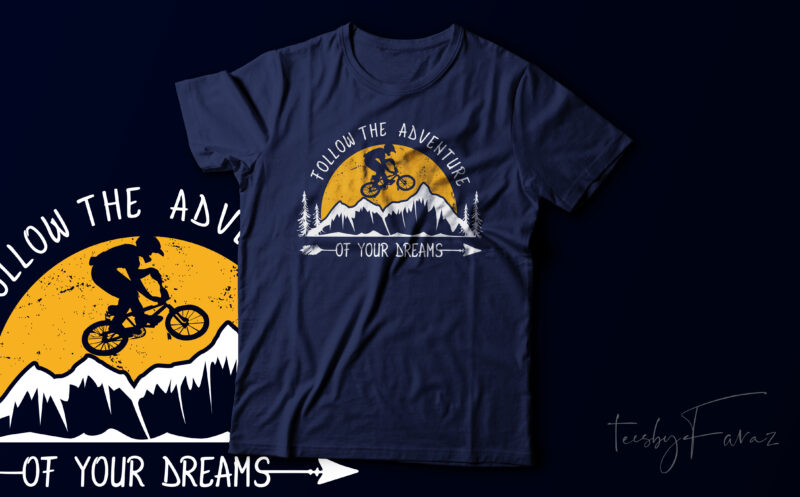 Follow the adventure of your dreams | Adventure lover t shirt vector