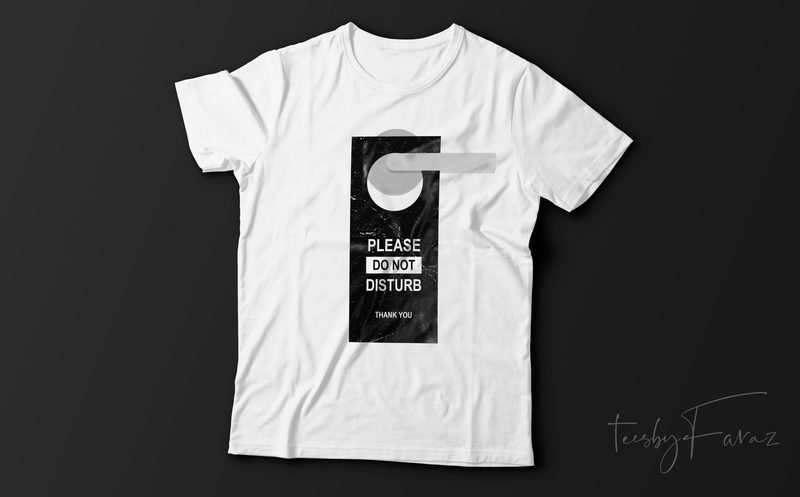 Please Do not Disturb Funny t shirt design for sale - Buy t-shirt designs