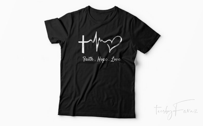 Download Faith Hope Love Motivational T Shirt Design For Sale Buy T Shirt Designs