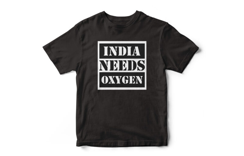 INDIA NEEDS OXYGEN – Pray For India – Covid 19 Made India Suffer – T-Shirt Design