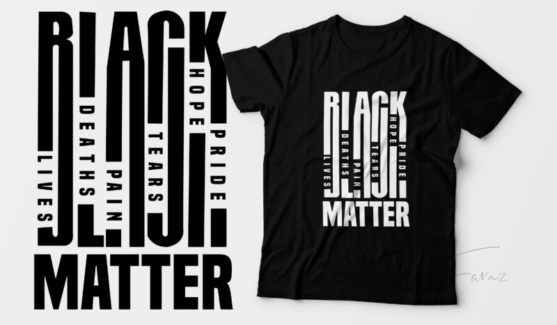 Black Lives, Deaths, Pain, Tears, Hope, Pride Matter | Ready to print design