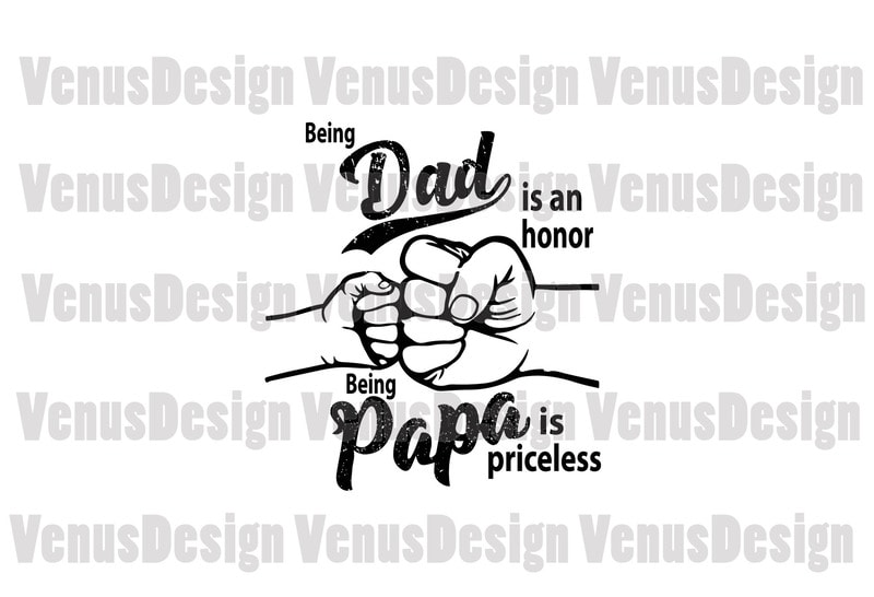 Being Dad Is An Honor Being Papa Is Priceless Svg, Fathers Day Svg, Dad ...