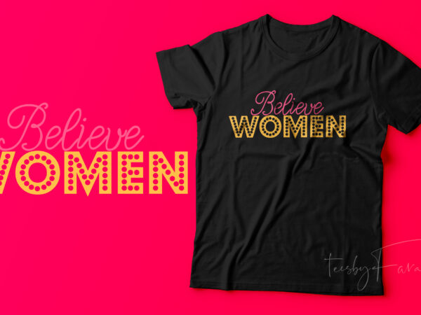 Believe women t shirt design for sale