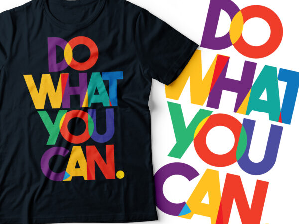 Do what you can, colorful typography design | motivational design