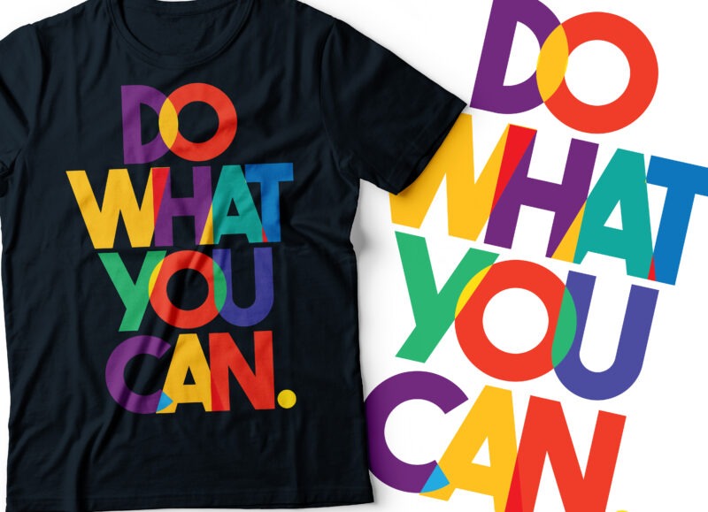 do what you can, colorful typography design | motivational design