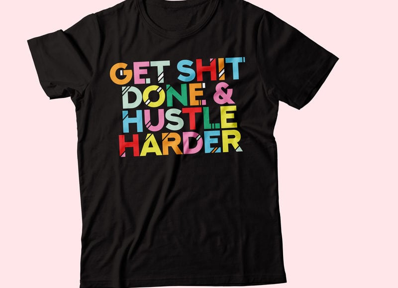 get shit done & hustle harder colorful text typography - Buy t-shirt ...