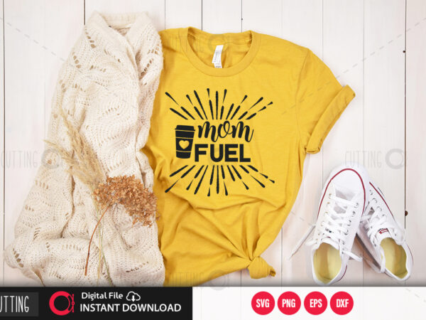 Download Mom Fuel Svg Design Cut File Design Buy T Shirt Designs