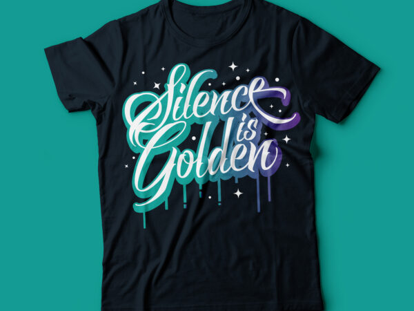 Silence is golden typography t-shirt design