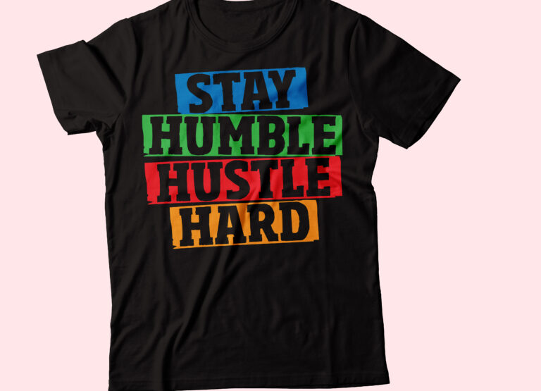 Stay Humble Hustle Hard Cultured Stacked Typography - Buy T-shirt Designs