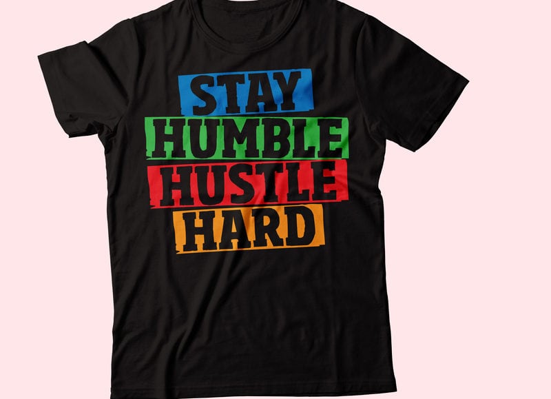 stay humble hustle hard cultured stacked typography - Buy t-shirt designs
