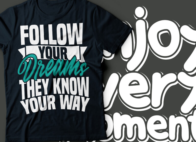 follow your dreams they know your way typography design