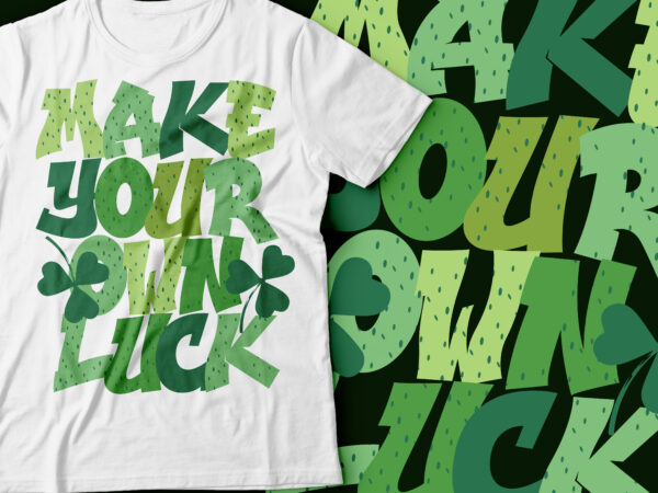 Make your own luck st. patrick clover leave design