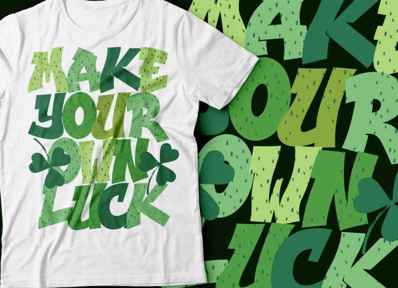 make your own luck St. Patrick clover leave design