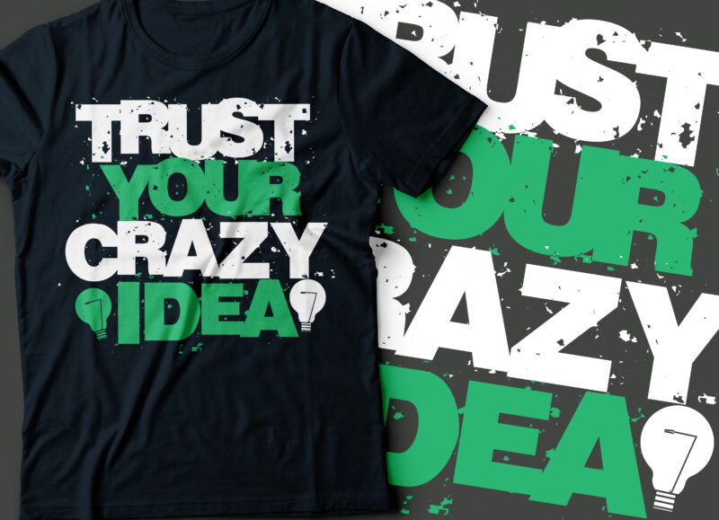 Trust Your Crazy Ideas Typography Designs Buy T Shirt Designs