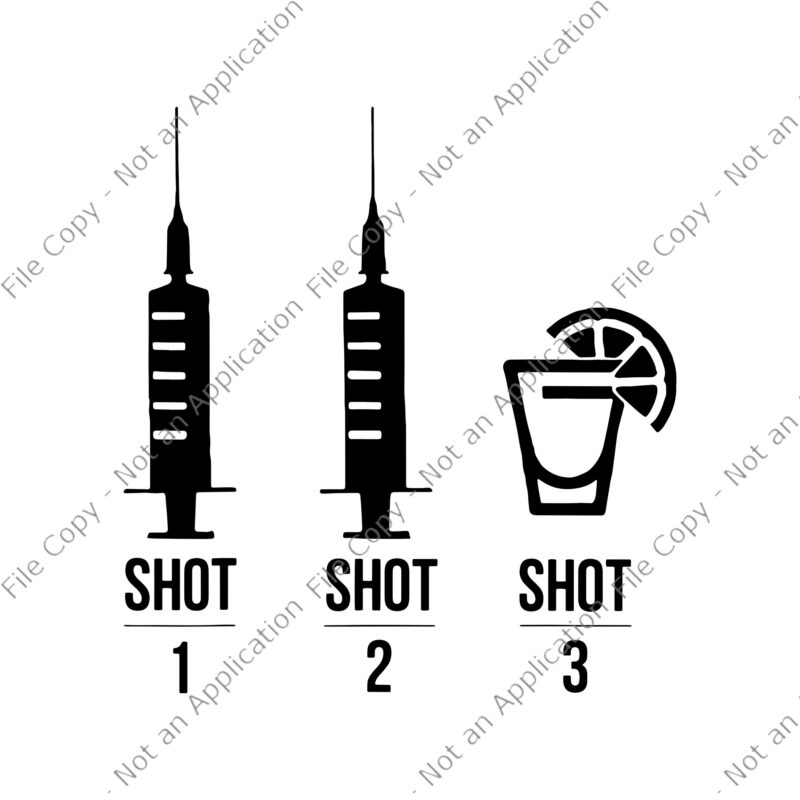 Shot 1 Shot 2 Shot 3 Vaccinated Svg, Shot 1 Shot 2 Shot 3 Vaccinated Drinking, Vaccinated Svg, Covid Svg