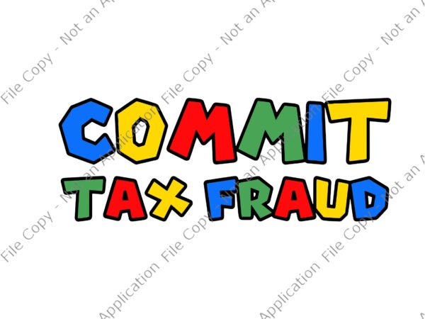 Commit tax fraud svg, commit tax fraud, commit tax fraud png, commit tax fraud vector, eps, dxf, ai file